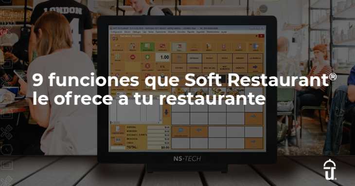 9 funciones de Soft Restaurant® para tu negocio